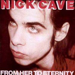 Nick Cave And The Bad Seeds : From Her to Eternity